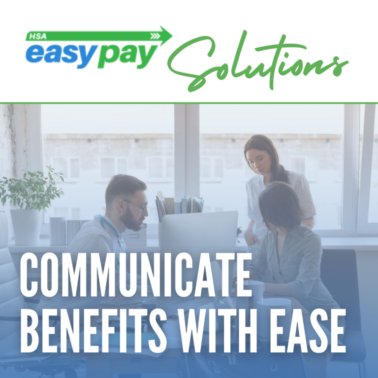 HSA EasyPay Solution: Communicate Benefits With Ease
