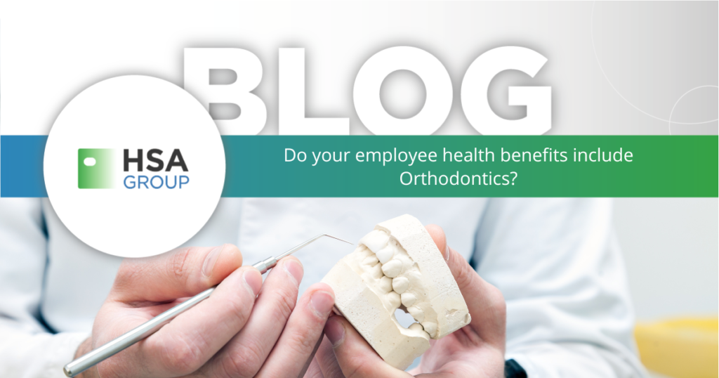 Do your employee health benefits include Orthodontics?