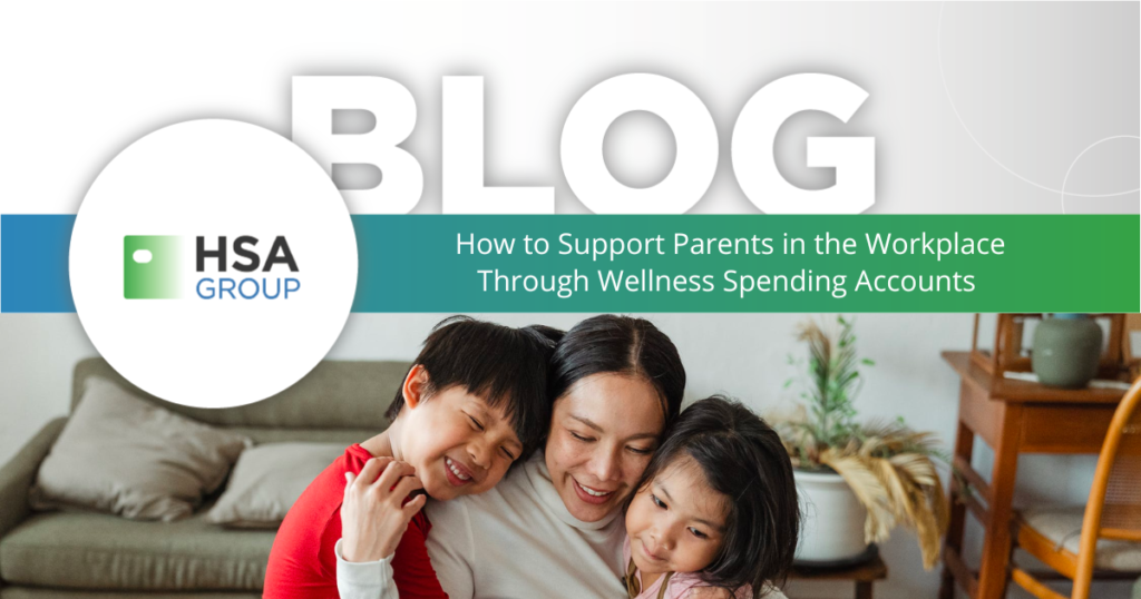How to Support Parents in the Workplace Through Wellness Spending Accounts
